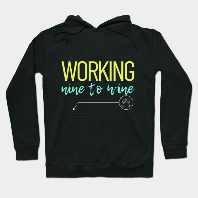 Working from nine to wine Hoodie by Tecnofa